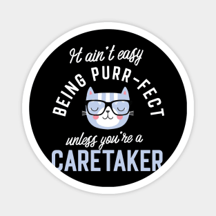 Caretaker Cat Lover Gifts - It ain't easy being Purr Fect Magnet
